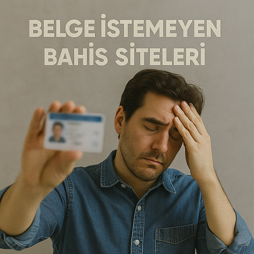 Belge istemeyen bahis siteleri