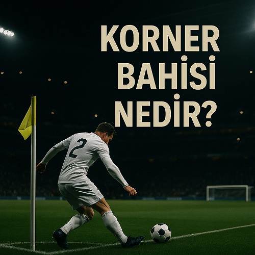 Korner Bahisi Nedir