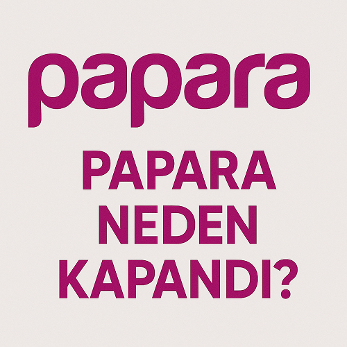 Papara Neden Kapandı