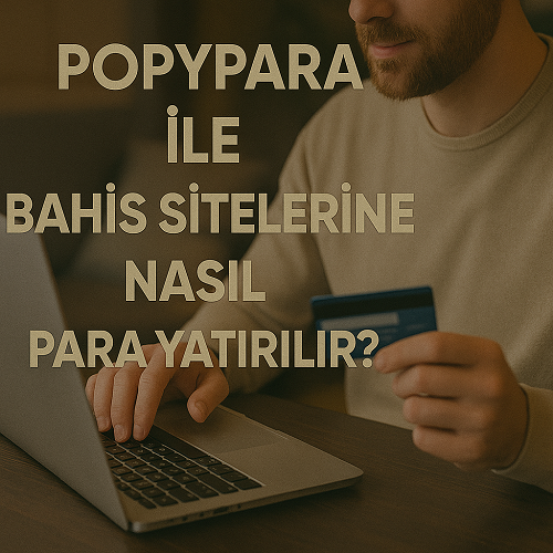 Popypara ile Bahis Sitelerine Nasıl Para Yatırılır