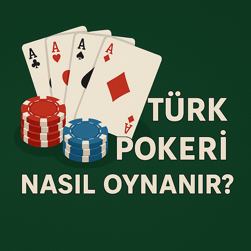 Türk Pokeri Nasıl Oynanır